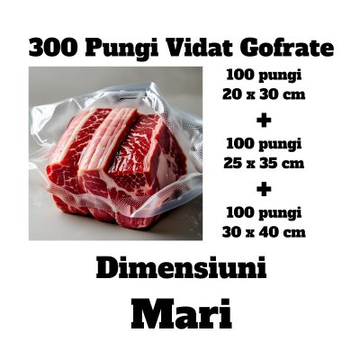 300 Pungi Vidat Gofrate pentru alimente, dimensiuni mari: 20x30, 25x35 si 30x40 cm 300PV3D2