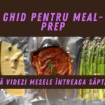 Ghid pentru meal-prep: cum să videzi mesele pentru întreaga săptămână