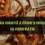 Vidarea corectă a pâinii și produselor de panificație